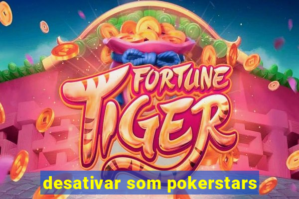 desativar som pokerstars